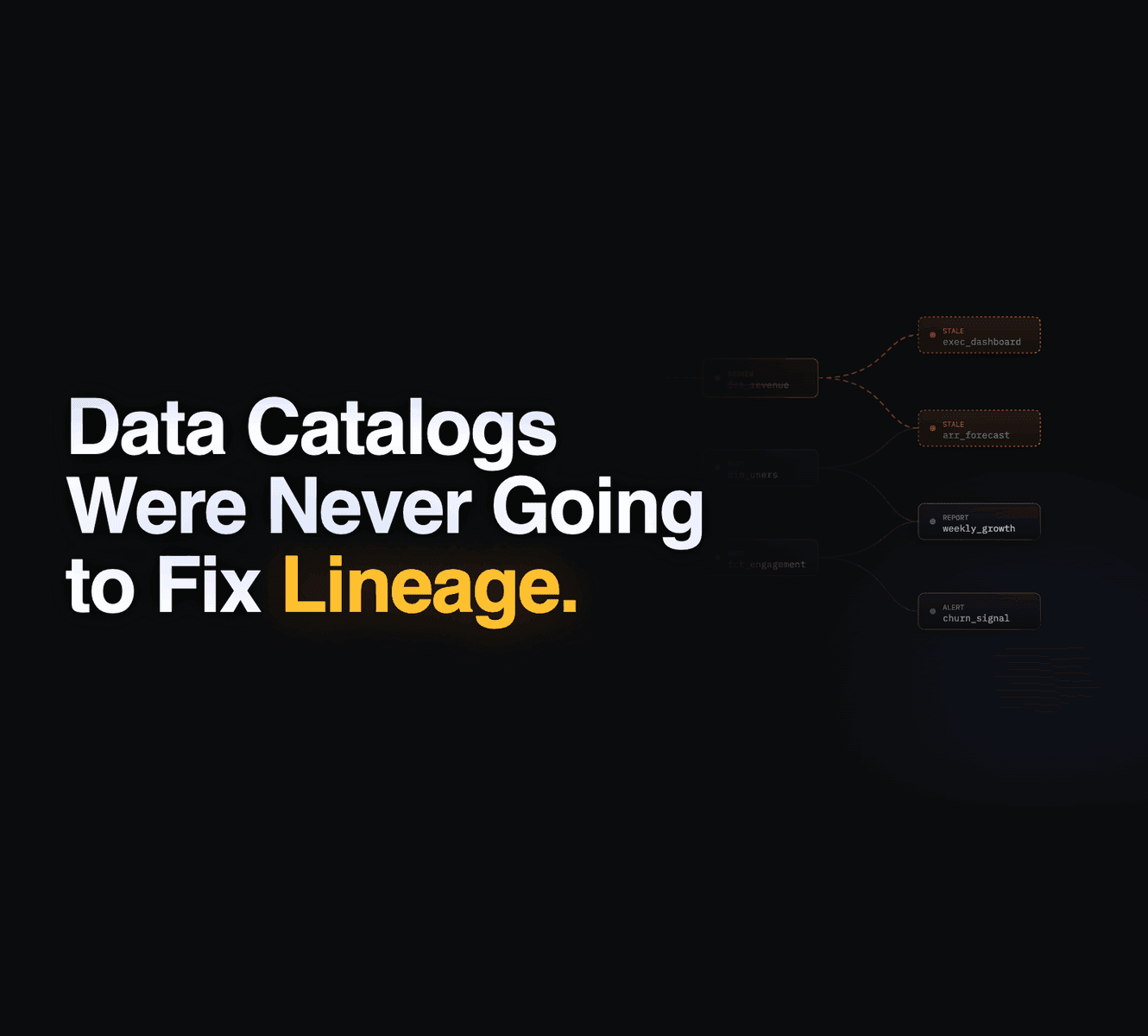 Data Catalogs Were Never Going to Fix Lineage